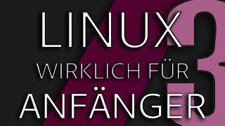 Linux wirklich für Anfänger | Teil 3