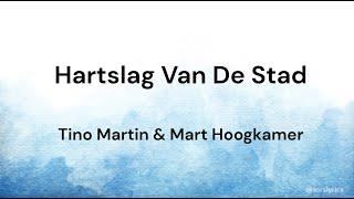 Hartslag van de stad ‐  Tino Martin & Mart Hoogkamer lyrics/songtekst