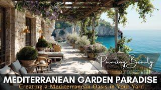 A Guide to Creating Your Own Mediterranean Garden Paradise with Timeless Elegance and Coastal Charms