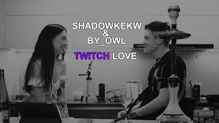 SHADOWKEKW & BY_OWL | TWITCH LOVE