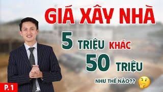 Giá xây nhà chênh lệch, nguyên nhân và lý do (Phần 1)