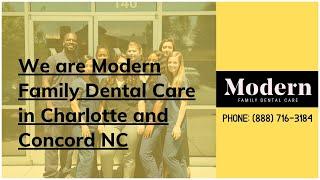 We are Modern Family Dental Care in Charlotte and Concord NC