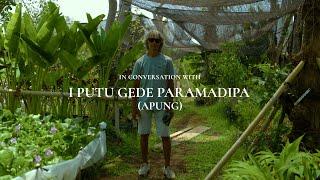 In Conversation with I Putu Gede Paramadipa (Apung)