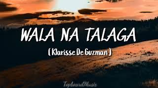 Klarisse De Guzman - Wala na talaga ( Lyrics)