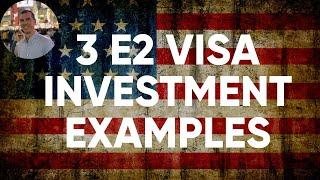 E2 Visa Investment Examples