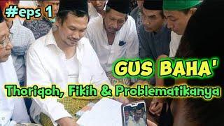 Gus Baha' : Thoriqoh, Fikih & Problematikanya - #eps 1