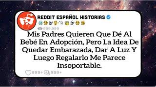 Mis Padres Me Obligan a Dar a Mi Bebé en Adopción...Reddit Español Historias