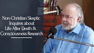 Life After Death & Consciousness Research for Open Minds