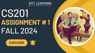 CS201 Assignment 1 Solution Fall 2024 | CS201 Assignment No 1 Fall 2024 | KST Learning