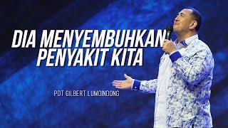 KHOTBAH PENDETA GILBERT LUMOINDONG - DIA MENYEMBUHKAN PENYAKIT KITA