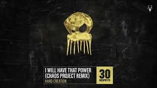 Hard Creation - I Will Have That Power (Chaos Project Remix)