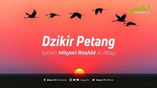 Dzikir Petang - Syaikh Misyari Rashyid Al Afasy