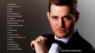 The Best of  Michael Buble -  Michael Buble Greatest Hits Full Album (HQ)