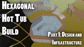 Hexagonal Hot Tub Build Part 1: Design and Infrastructure