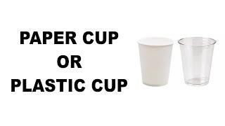 Are Eco-friendly Products Really Eco-friendly? Part 2: Paper cups VS Plastic cups