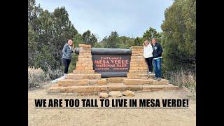 WE ARE TOO TALL TO LIVE IN MESA VERDE, Day 22