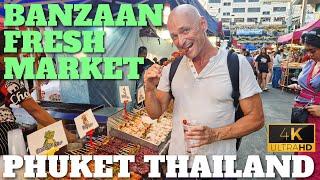 BANZAAN FRESH MARKET TOUR - PATONG PHUKET - THAILAND - 4K- 2024