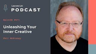 Lawyerist Podcast #471 Unleashing Your Inner Creative, with Phil McKinney