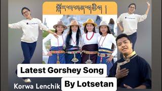 Latest tibetan Gorshey Song by Lotsetan la ༼ སྐོར་བ་ལན་གཅིག༽ Korwa Lenchik #tutorial #tibetangorshey