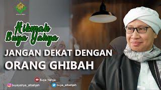 Jangan Dekat dengan Orang Ghibah - Hikmah Buya Yahya