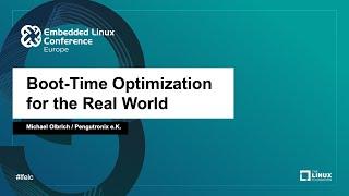 Boot-Time Optimization for the Real World - Michael Olbrich, Pengutronix e.K.