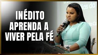 INÉDITO | Aprenda a viver pela FÉ - Danielly Hellen (Pregação 2025)