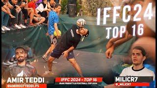 Top 16 IFFC 2024 / Teddi VS MiliCr7 / Iran Freestyle Football Cup