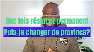  Changer de province une fois devenu résident permanent ? OUI, VOUS ÊTES DANS VOTRE DROIT! 