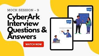 CyberArk Mock Interview - CyberArk Interview Questions & Answers Part-9 | SecApps Learning