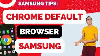 How to Make Google Chrome Your Default Browser on Samsung Phone in 2024