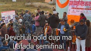 Devchuli gold cup  controversy | semifinal na khelera  final ma gaidakot fc kasari ?