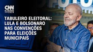 Tabuleiro Eleitoral: Lula e Bolsonaro nas convenções para eleições municipais | CNN NOVO DIA