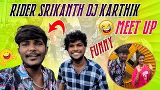 Rider Srikanth Dj Karthik Meet Up Funny  @ridersrikanthvideos1121 @djkarthiksmiley46_
