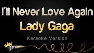 Lady Gaga - I'll Never Love Again (Karaoke Version)