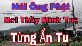 Núi Ông Phật nơi thầy Minh Tuệ Từng ẩn tu