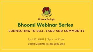 Bhoomi Webinar Series - 1, Connecting to Self, Land and Community