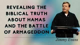 Jimmy Evans Daily  || Revealing the Biblical truth about Hamas and the battle of Armageddon