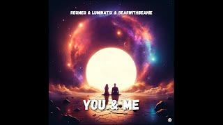 ReQmeQ, Luminatix, BearWithBeanie - You & Me - Official