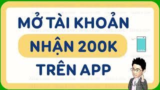 Cách kiếm tiền online: Mở tài khoản nhận 200K trên App - Hướng dẫn cho người mới trên điện thoại