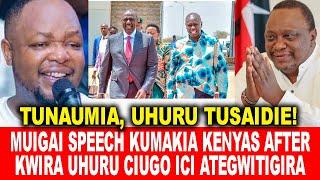 TUNAUMIA,UHURU TUSAIDIE!MUIGAI NJOROGE SPEECH KUMAKIA ANDU AFTER KWIRA UHURU CIUGO ICI ATEGWITIGIRA