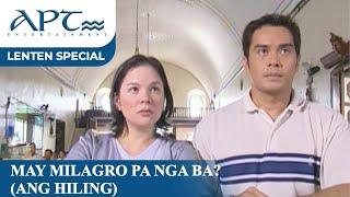 "MAY MILAGRO PA NGA BA" (Ang Hiling) | Jaclyn Jose, John Arcilla | APT Lenten Special