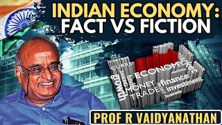 Indian Economy: Fact vs Fiction • GDP, Savings, Employment, Stock Market • Prof RV