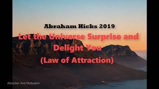 Abraham Hicks / Let the Universe Surprise and Delight You