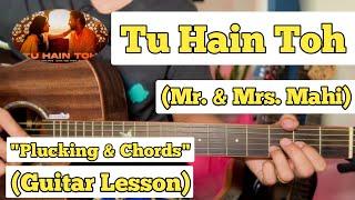 Tu Hain Toh - Mr. & Mrs.Mahi | Guitar Lesson | Plucking & Chords | Bunny, Sagar)