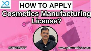 How to apply for Cosmetics Manufacturing License in India | 2024 | Pharmadocx Consultants