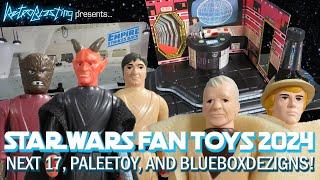 Star Wars Fanmade Toys 2024 - Next 17, Paleetoy, BlueBoxDezigns