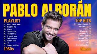 Pablo Alborán Sus mejor Exitos Pablo Alboran Grandes Exitos Enganchados