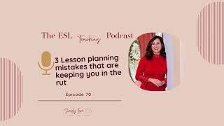 3 lesson planning mistakes that are keeping you in the rut /Episode 70