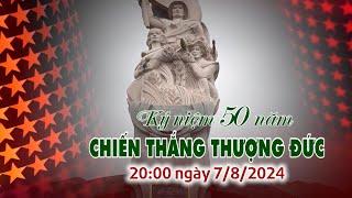 🟠[Trực tiếp] Lễ kỷ niệm 50 năm chiến thắng Thượng Đức