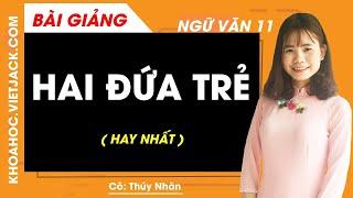 Hai đứa trẻ - Ngữ văn 11 - Cô Thúy Nhàn (HAY NHẤT)